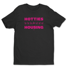 Load image into Gallery viewer, Hotties for Housing T-Shirt
